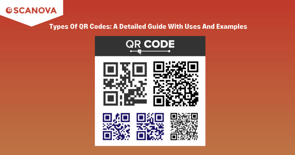 Types Of Qr Codes A Detailed Guide With Top Applications